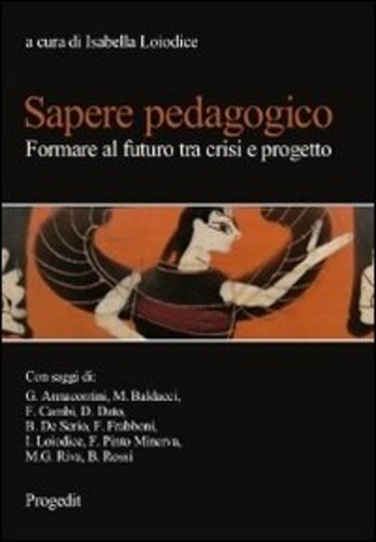 Libri Sapere Pedagogico. Formare Al Futuro Tra Crisi E Progetto NUOVO SIGILLATO, EDIZIONE DEL 01/01/2013 SUBITO DISPONIBILE