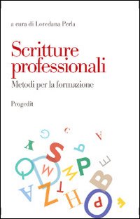 Libri Scritture Professionali. Metodi Per La Formazione NUOVO SIGILLATO, EDIZIONE DEL 01/01/2012 SUBITO DISPONIBILE