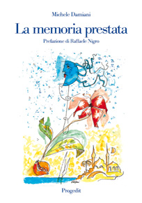 Libri Michele Damiani - La Memoria Prestata. Ediz. Illustrata NUOVO SIGILLATO, EDIZIONE DEL 01/01/2009 SUBITO DISPONIBILE