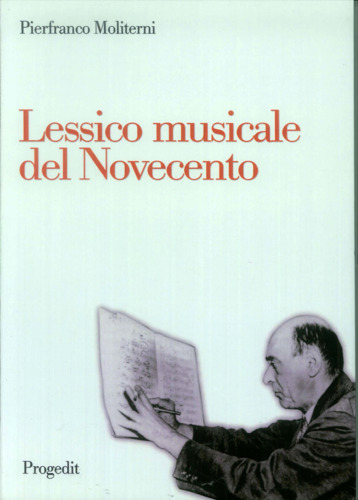 Libri Pierfranco Moliterni - Lessico Musicale Nel Novecento NUOVO SIGILLATO, EDIZIONE DEL 01/01/2011 SUBITO DISPONIBILE