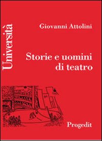 Libri Giovanni Attolini - Storie E Uomini Di Teatro NUOVO SIGILLATO, EDIZIONE DEL 01/01/2003 SUBITO DISPONIBILE