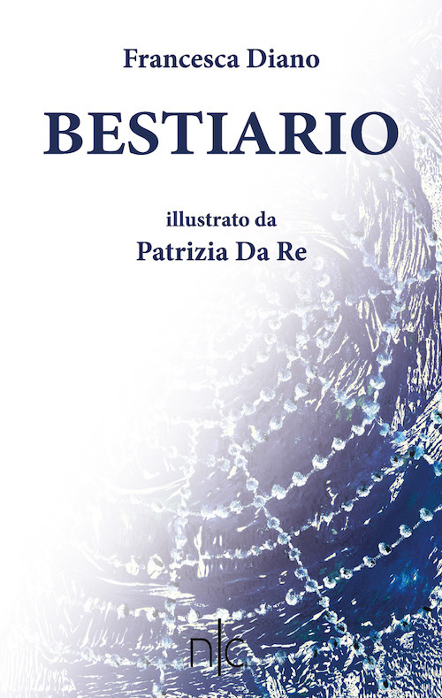 Libri Francesca Diano - Bestiario NUOVO SIGILLATO, EDIZIONE DEL 15/11/2017 SUBITO DISPONIBILE