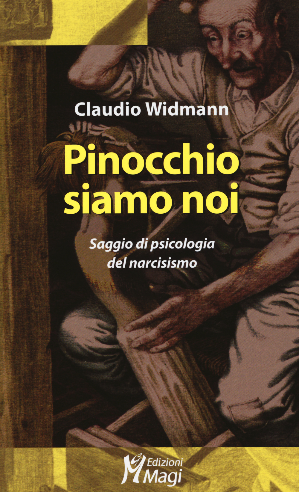 Libri Claudio Widmann - Pinocchio Siamo Noi. Saggio Di Psicologia Del Narcisismo NUOVO SIGILLATO, EDIZIONE DEL 07/05/2015 SUBITO DISPONIBILE