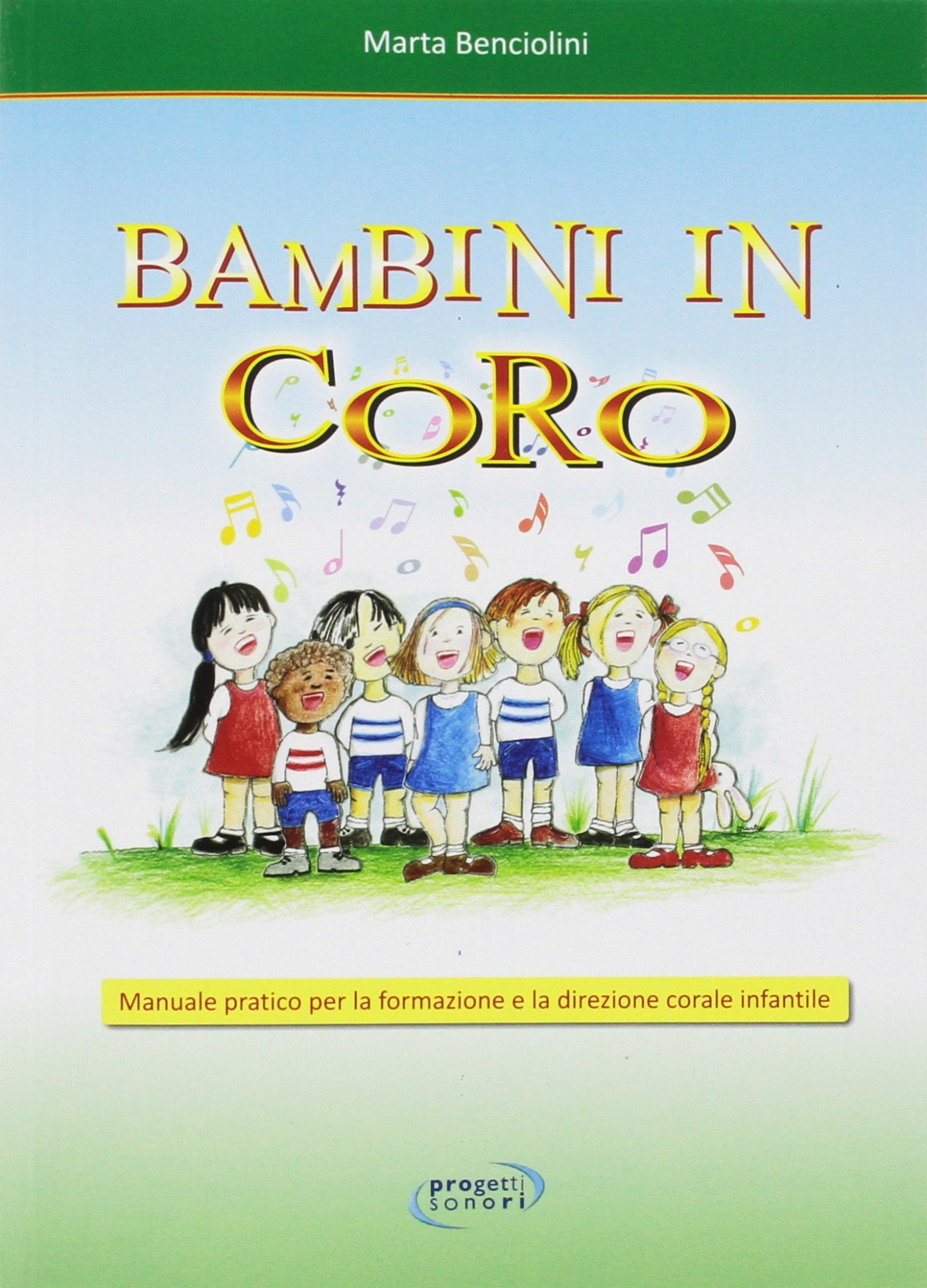 Libri Marta Benciolini - Bambini In Coro NUOVO SIGILLATO, EDIZIONE DEL 12/02/2018 SUBITO DISPONIBILE