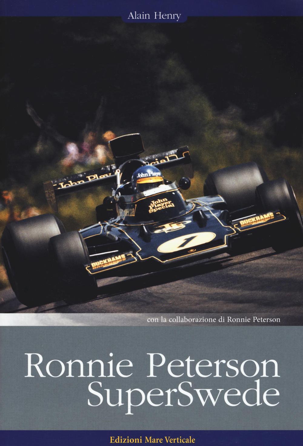 Libri Alain Henry / Ronnie Peterson - Ronnie Peterson. Superswede NUOVO SIGILLATO, EDIZIONE DEL 21/07/2016 SUBITO DISPONIBILE