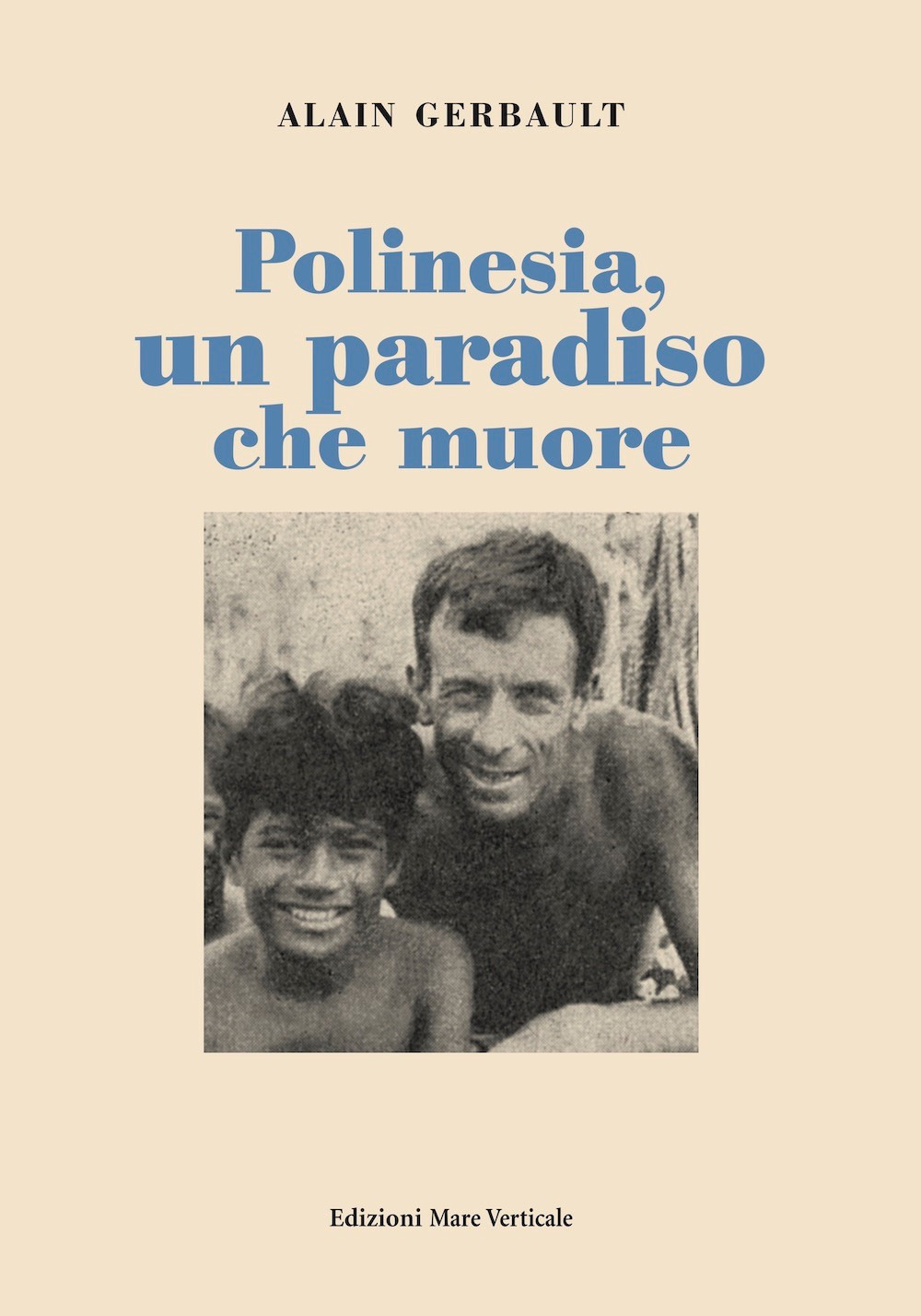 Libri Alain Gerbault - Polinesia, Un Paradiso Che Muore NUOVO SIGILLATO, EDIZIONE DEL 20/10/2014 SUBITO DISPONIBILE