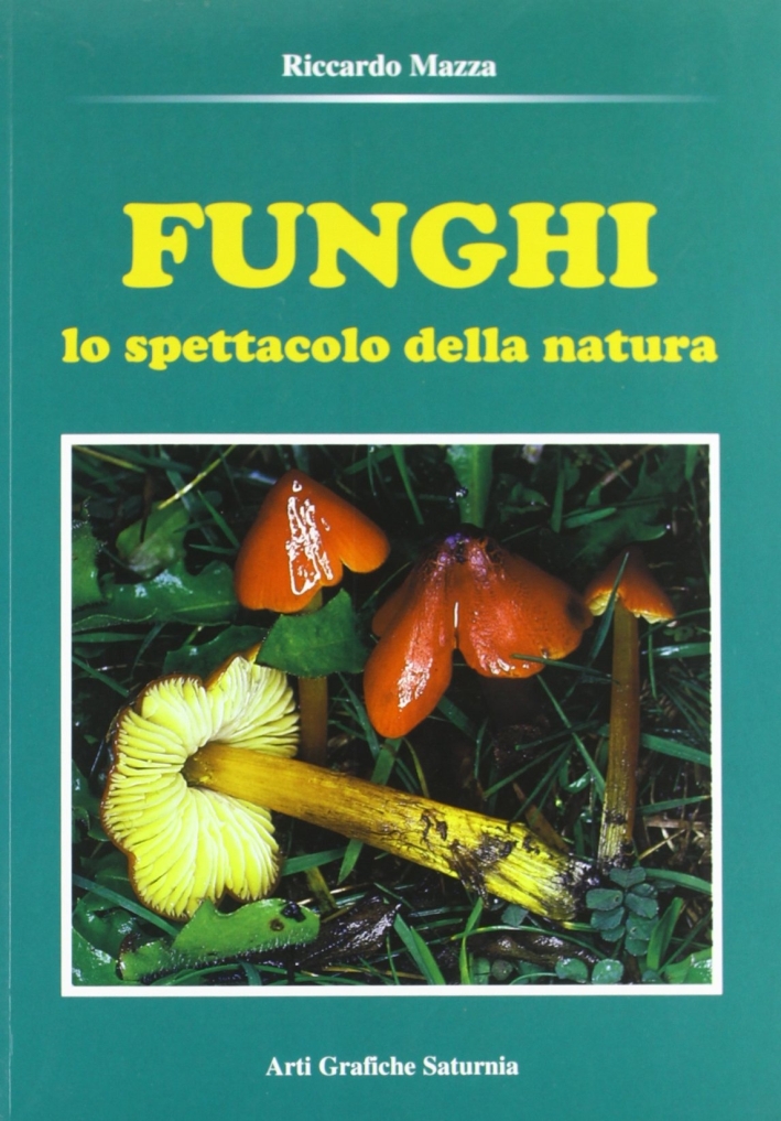 Libri Mazza Riccardo. - Funghi. Lo Spettacolo Della Natura NUOVO SIGILLATO EDIZIONE DEL SUBITO DISPONIBILE