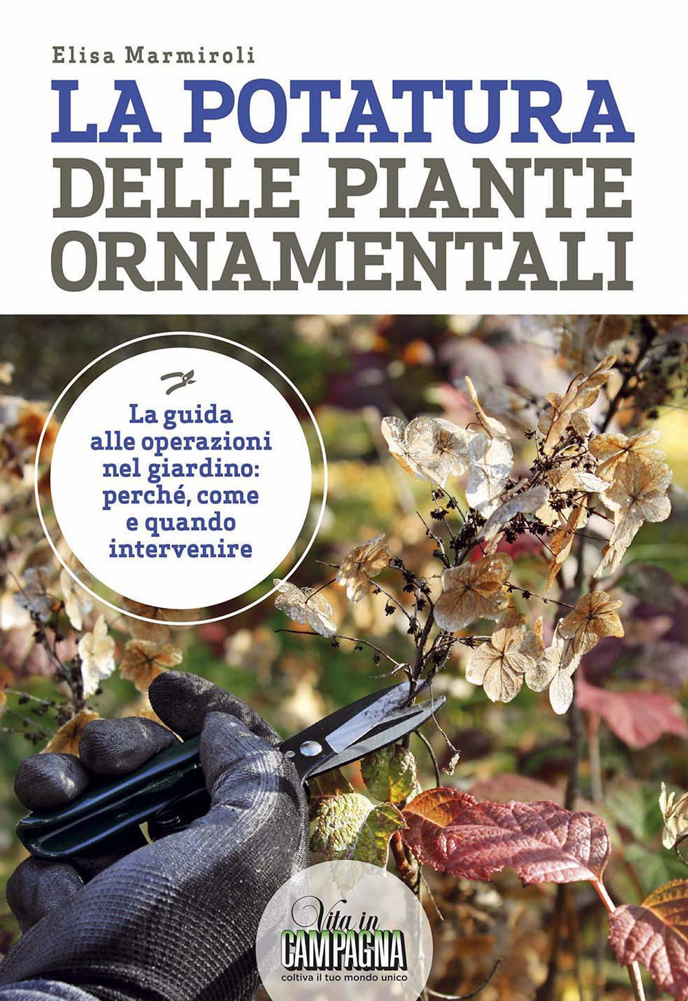 Libri Elisa Marmiroli - La Potatura Delle Piante Ornamentali NUOVO SIGILLATO, EDIZIONE DEL 20/03/2019 SUBITO DISPONIBILE