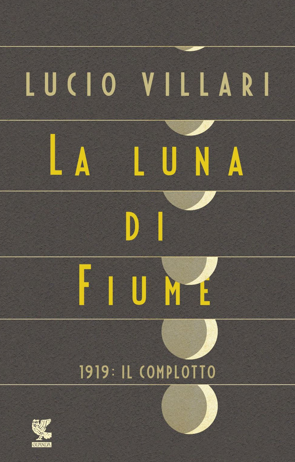 Libri Lucio Villari - La Luna Di Fiume. 1919: Il Complotto NUOVO SIGILLATO, EDIZIONE DEL 12/09/2019 SUBITO DISPONIBILE