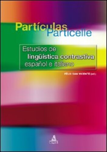 Libri San Vicente Felix - Particulas Particelle. Estudios De Linguistica Contrastiva Espanol E Italiano NUOVO SIGILLATO, EDIZIONE DEL 01/01/2007 SUBITO DISPONIBILE