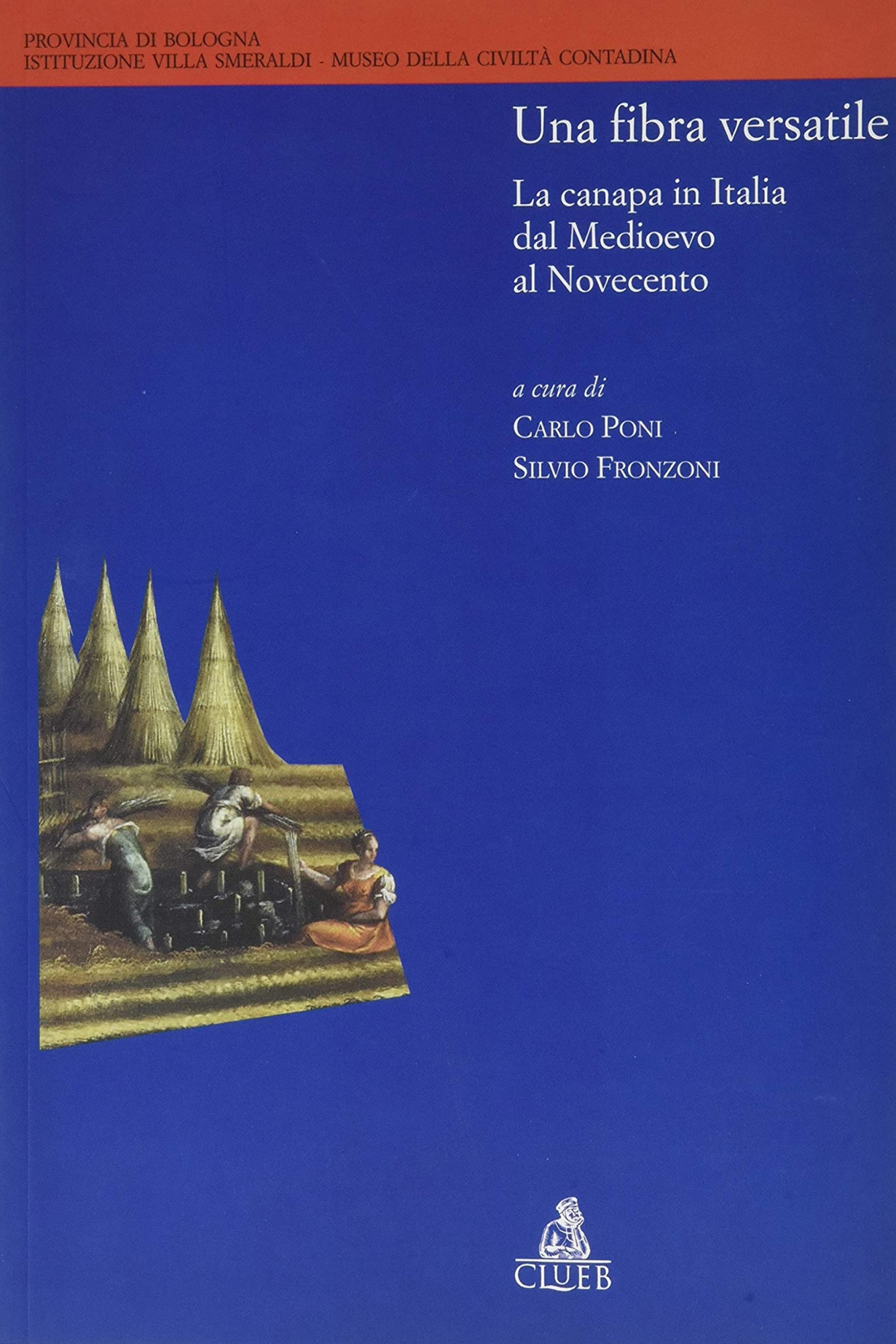 Libri Fibra Versatile. La Canapa In Italia Dal Medioevo Al Novecento (Una) NUOVO SIGILLATO, EDIZIONE DEL 04/05/2005 SUBITO DISPONIBILE