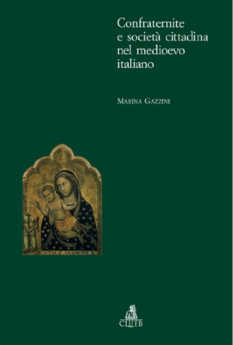 Libri Marina Gazzini - Confraternite E Societa Cittadina Nel Medioevo Italiano NUOVO SIGILLATO, EDIZIONE DEL 01/01/2006 SUBITO DISPONIBILE