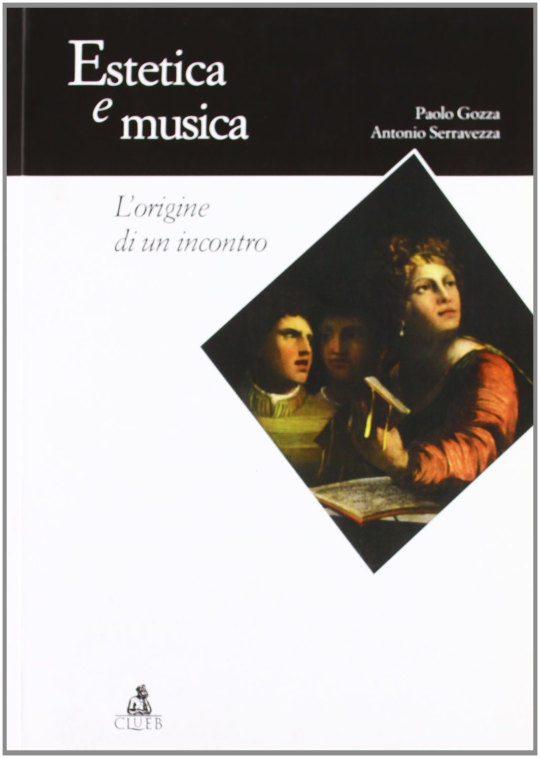 Libri Paolo Gozza / Antonio Serravezza - Estetica E Musica. L'Origine Di Un Incontro NUOVO SIGILLATO, EDIZIONE DEL 01/01/2004 SUBITO DISPONIBILE
