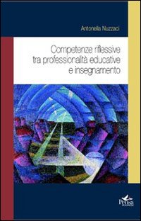 Libri Antonella Nuzzaci - Competenze Riflessive Tra Professionalita Educative E Insegnamento NUOVO SIGILLATO SUBITO DISPONIBILE