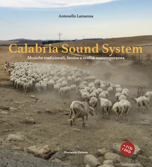 Libri Antonello Lamanna - Calabria Sound System. Musiche Tradizionali, Lessico E Oralita Contemporanea. Con 2 CD-Audio. Con DVD Video NUOVO SIGILLATO SUBITO DISPONIBILE