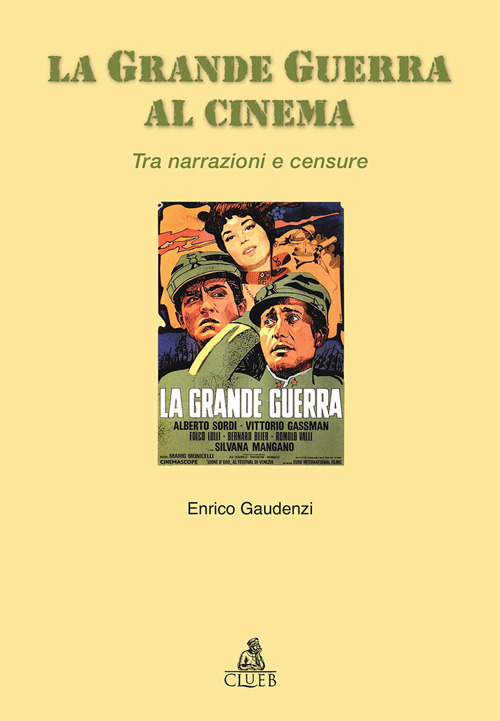 Libri Enrico Gaudenzi - La Grande Guerra Al Cinema. Tra Narrazioni E Censure NUOVO SIGILLATO SUBITO DISPONIBILE