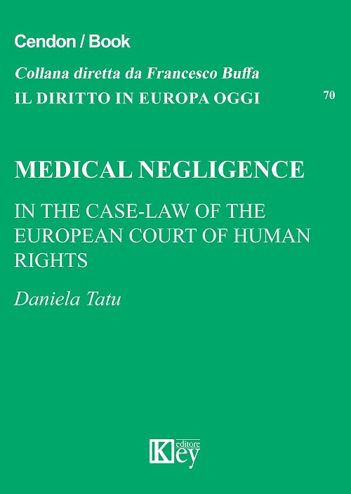 Libri Medical Negligence. In The Case-Law Of The European Court Of Human Rights NUOVO SIGILLATO, EDIZIONE DEL 27/09/2018 SUBITO DISPONIBILE