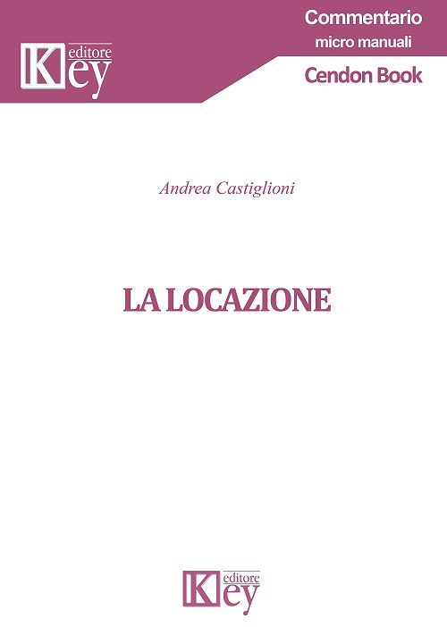 Libri Andrea Castiglioni - La Locazione NUOVO SIGILLATO, EDIZIONE DEL 01/09/2018 SUBITO DISPONIBILE