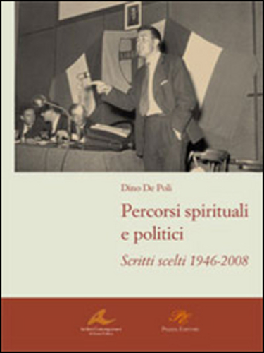 Libri De Poli Dino - Percorsi Spirituali E Politici. Scritti Scelti 1946-2008 NUOVO SIGILLATO, EDIZIONE DEL 27/10/2008 SUBITO DISPONIBILE