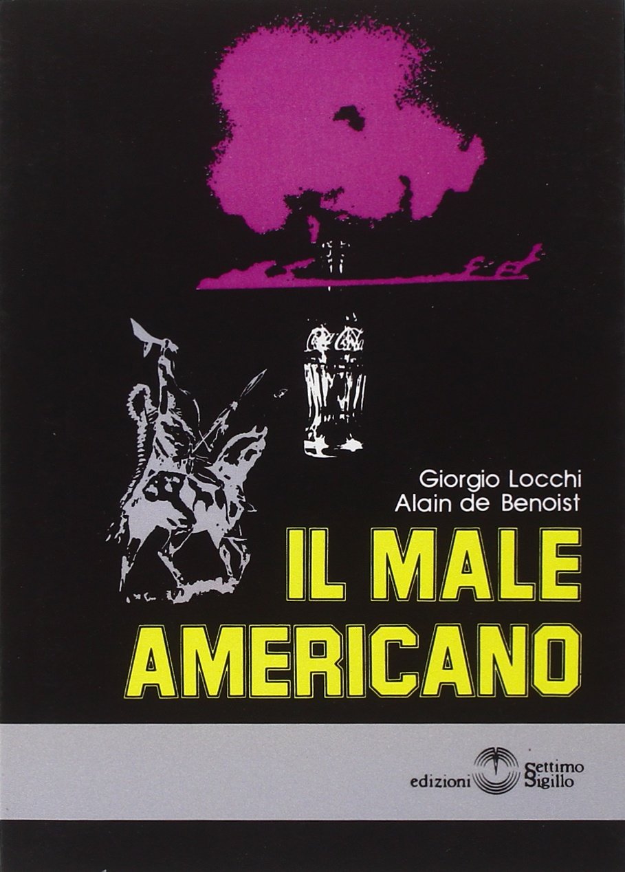 Libri Benoist Alain de / Locchi Giorgio - Il Male Americano NUOVO SIGILLATO, EDIZIONE DEL 10/04/2015 SUBITO DISPONIBILE