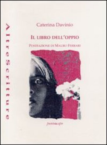 Libri Caterina Davinio - Il Libro Dell'oppio (1975-1990) NUOVO SIGILLATO, EDIZIONE DEL 01/08/2012 SUBITO DISPONIBILE