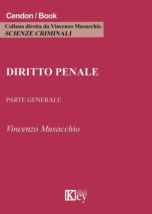 Libri Vincenzo Musacchio - Diritto Penale. Parte Generale NUOVO SIGILLATO, EDIZIONE DEL 07/11/2017 SUBITO DISPONIBILE
