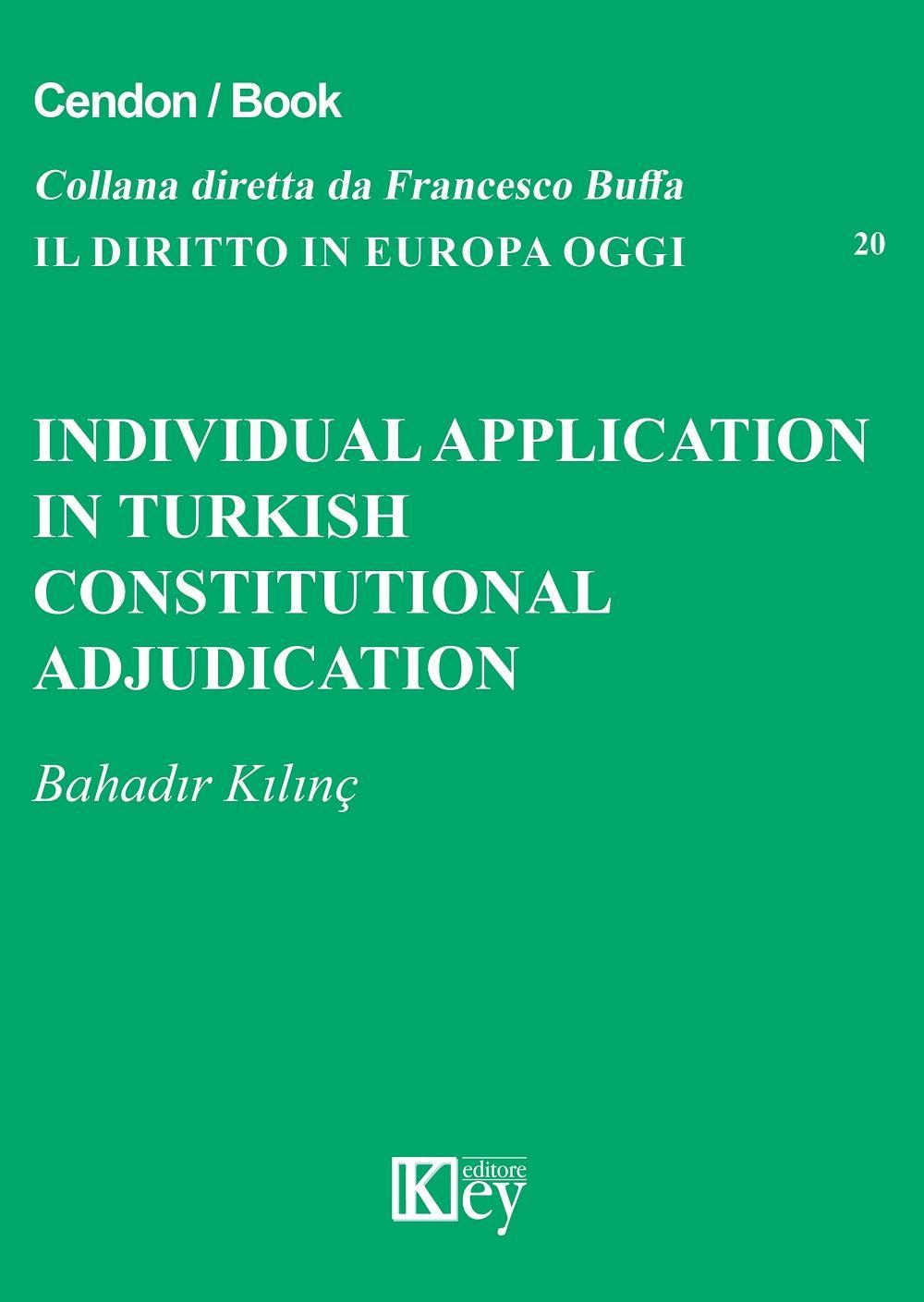 Libri Bahadir Kilinç - Individual Application In Turkish Constitutional Adjudication Court NUOVO SIGILLATO, EDIZIONE DEL 27/04/2016 SUBITO DISPONIBILE