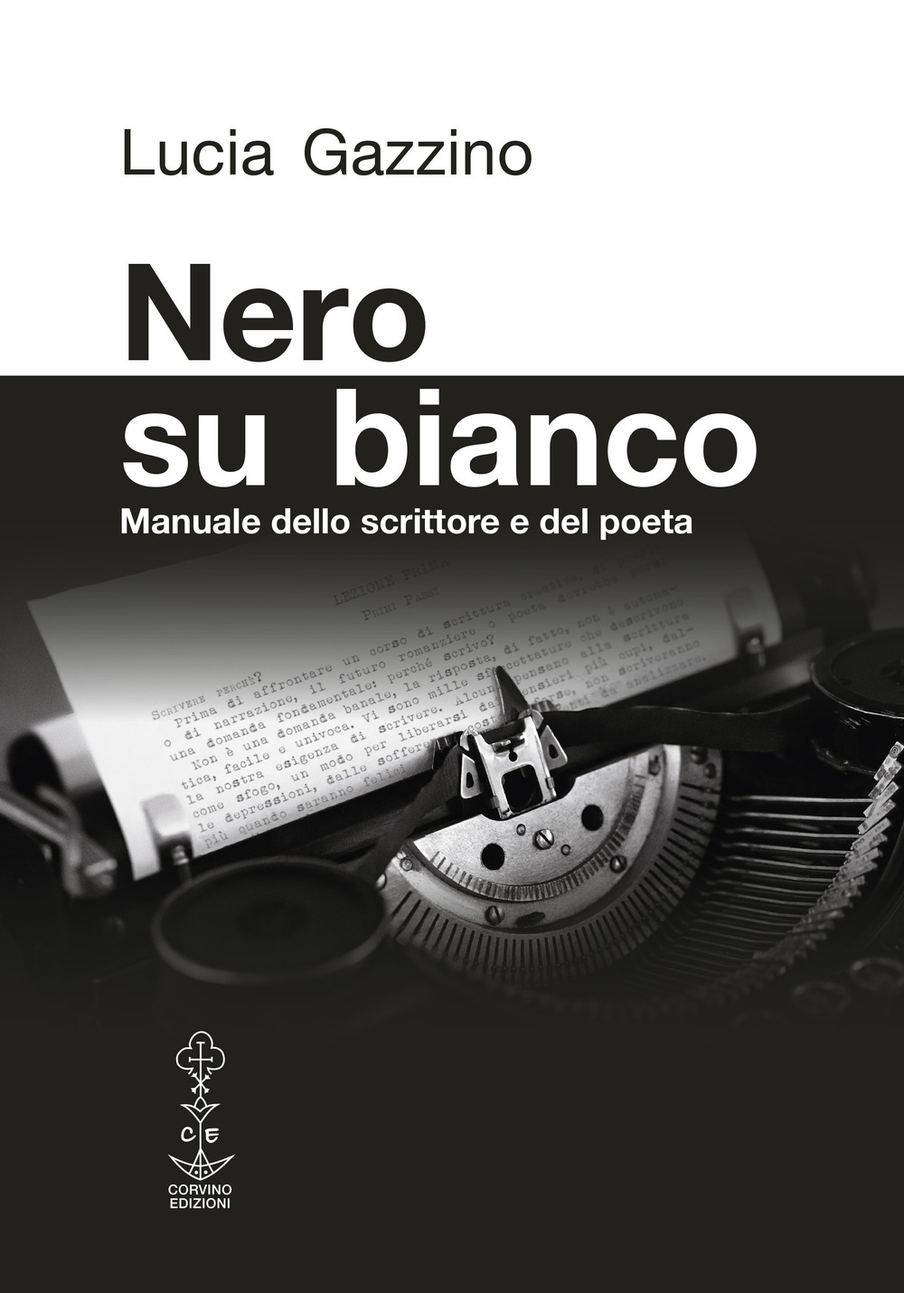 Libri Lucia Gazzino - Nero Su Bianco. Manuale Dello Scrittore E Del Poeta NUOVO SIGILLATO SUBITO DISPONIBILE