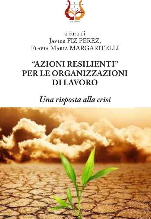 Libri -Azioni Resilienti- Per Le Organizzazioni Di Lavoro. Una Risposta Alla Crisi NUOVO SIGILLATO, EDIZIONE DEL 27/07/2017 SUBITO DISPONIBILE