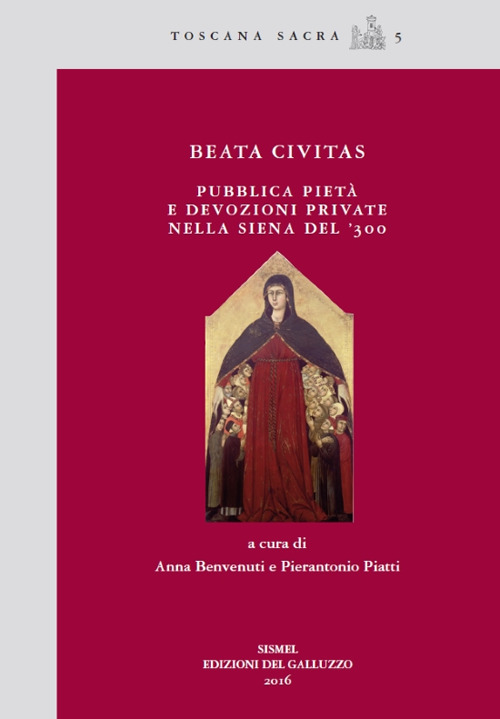 Libri Beata Civitas. Pubblica Pieta E Devozioni Private Nella Siena Del 300 NUOVO SIGILLATO SUBITO DISPONIBILE