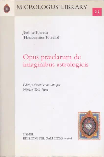 Libri Hieronymus Torrella - Opus Praeclarum De Imaginibus Astrologicis. Testo Latino E Francese NUOVO SIGILLATO SUBITO DISPONIBILE