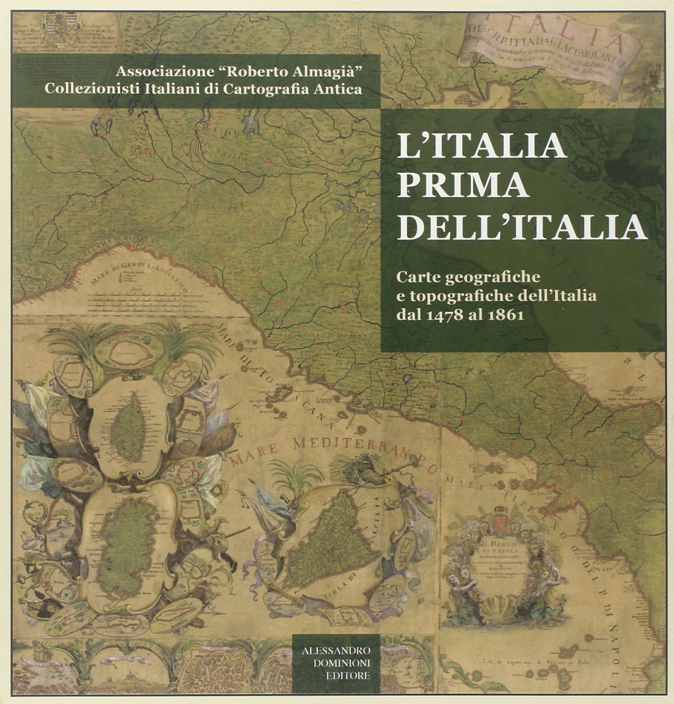 Libri Italia Prima Dell'italia. Carte Geografiche E Tipografiche Dell'italia Dal 1478 Al 1861 (L') NUOVO SIGILLATO SUBITO DISPONIBILE