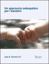 Libri Carreiro Jane E. - Un Approccio Osteopatico Per I Bambini NUOVO SIGILLATO, EDIZIONE DEL 11/10/2013 SUBITO DISPONIBILE