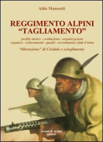 Libri Aldo Mansutti - Reggimento Alpini Tagliamento. 1943-45 NUOVO SIGILLATO SUBITO DISPONIBILE