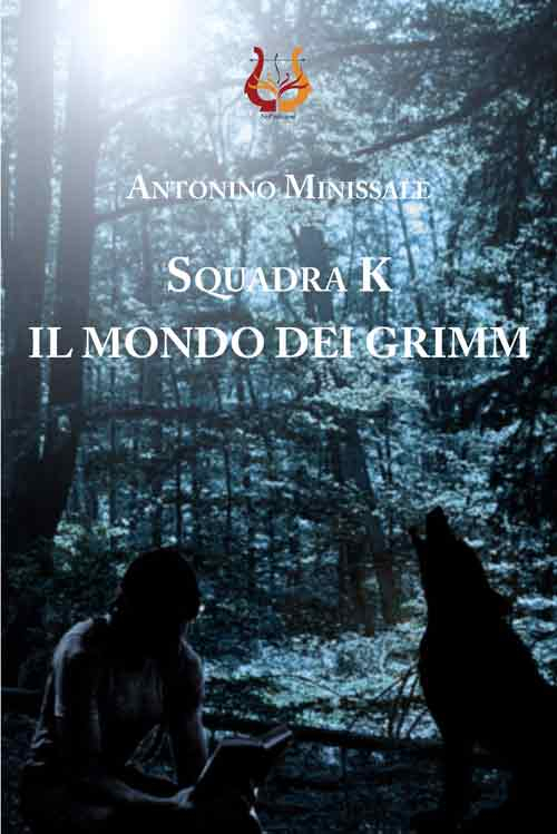 Libri Antonino Minissale - Squadrak. Il Mondo Dei Grimm NUOVO SIGILLATO, EDIZIONE DEL 18/05/2016 SUBITO DISPONIBILE