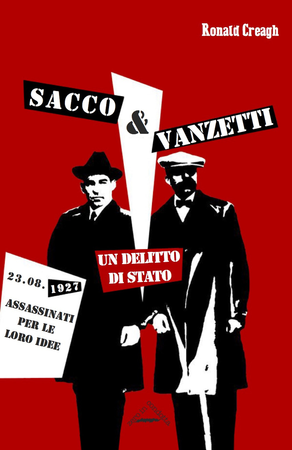 Libri Ronald Creagh - Sacco & Vanzetti. Un Delitto Di Stato NUOVO SIGILLATO SUBITO DISPONIBILE