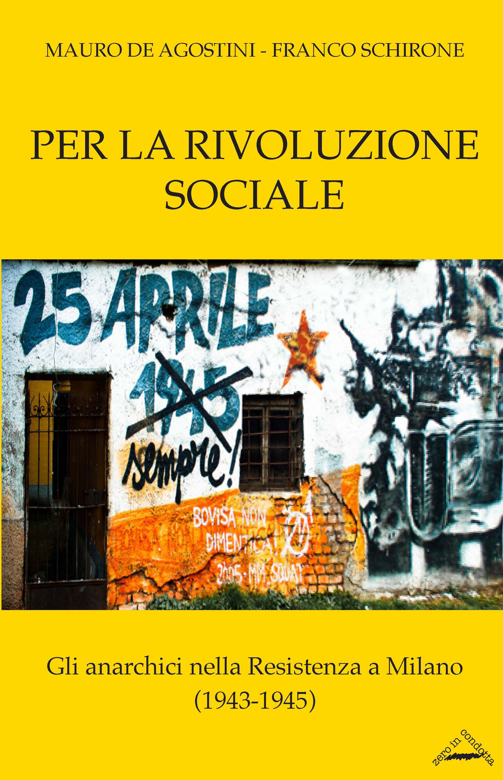 Libri De Agostini Mauro / Schirone Franco - Per La Rivoluzione Sociale. Gli Anarchici Nella Resistenza A Milano (1943-1945) NUOVO SIGILLATO SUBITO DISPONIBILE
