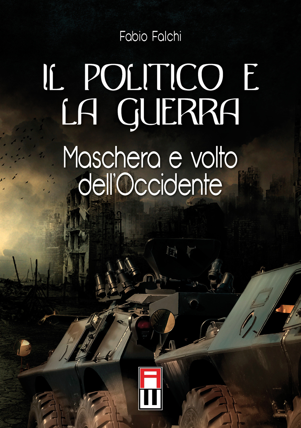 Libri Fabio Falchi - Il Politico E La Guerra. Maschera E Volto Dell'Occidente NUOVO SIGILLATO SUBITO DISPONIBILE