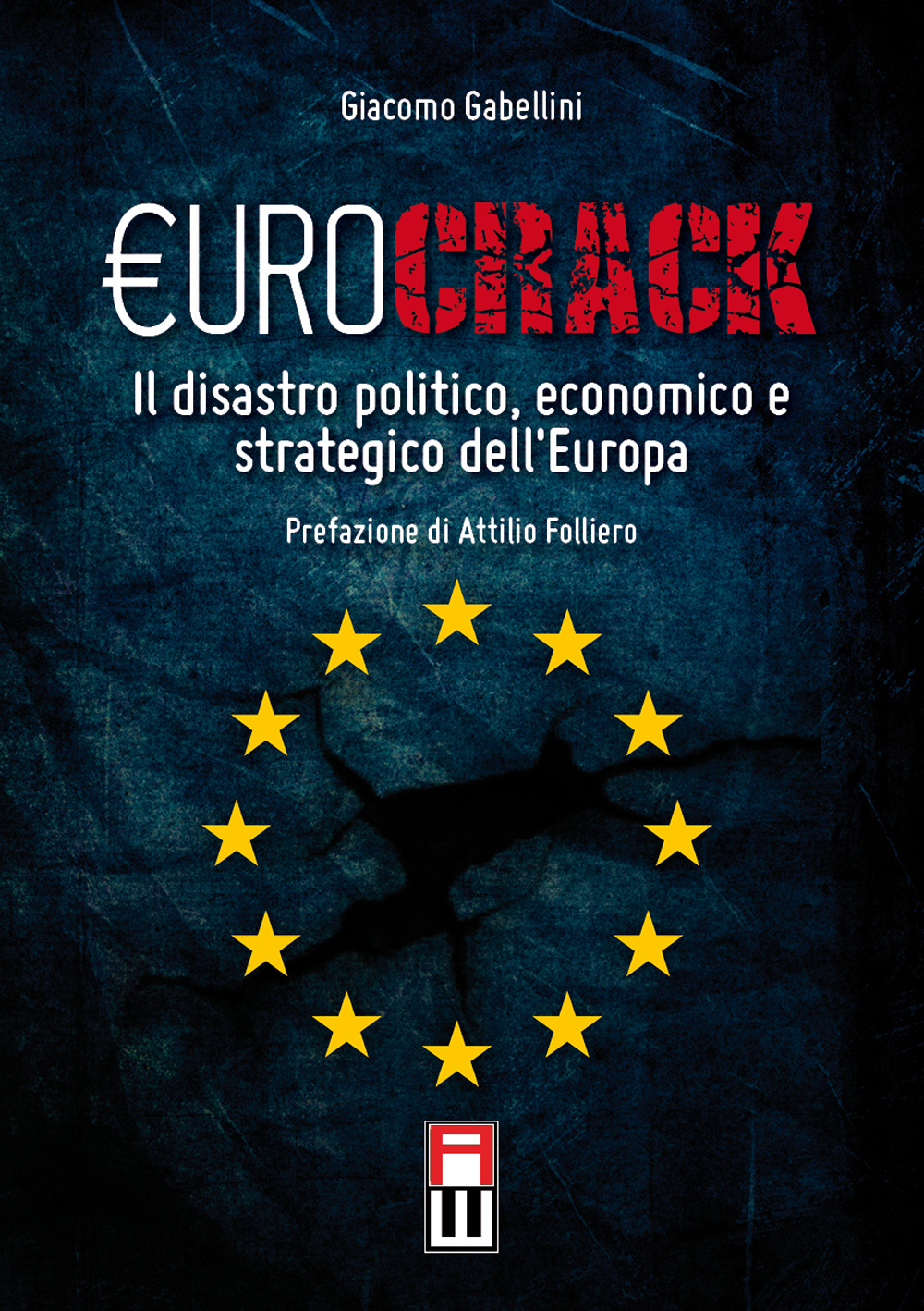 Libri Giacomo Gabellini - Eurocrack. Il Disastro Politico, Economico E Strategico Dell'europa NUOVO SIGILLATO SUBITO DISPONIBILE