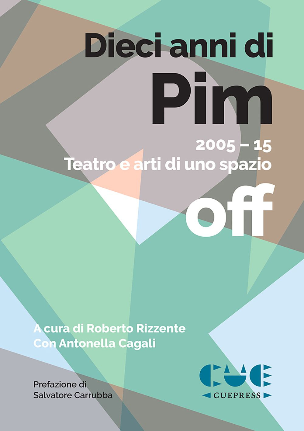 Libri Dieci Anni Di PIM. 2005-15 Teatro E Arti Di Uno Spazio Off NUOVO SIGILLATO, EDIZIONE DEL 01/01/2015 SUBITO DISPONIBILE