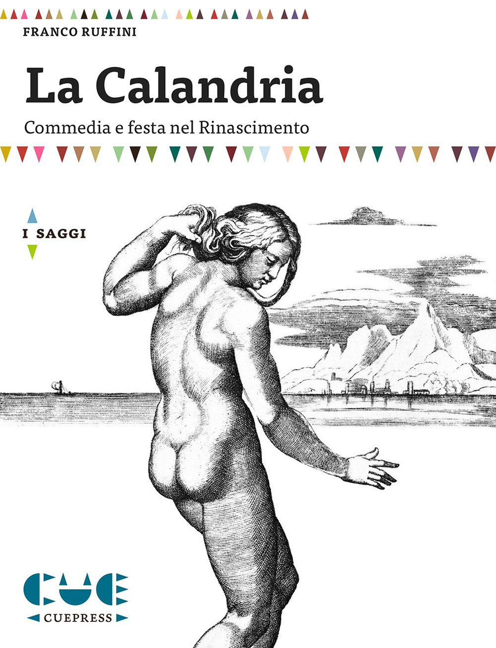 Libri Franco Ruffini - La Calandria. Commedia E Festa Nel Rinascimento NUOVO SIGILLATO, EDIZIONE DEL 21/07/2015 SUBITO DISPONIBILE