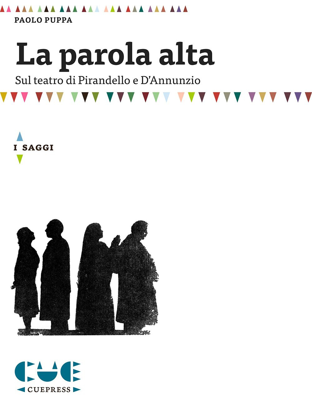 Libri Paolo Puppa - La Parola Alta. Sul Teatro Di Pirandello E D'annunzio NUOVO SIGILLATO, EDIZIONE DEL 01/01/2015 SUBITO DISPONIBILE