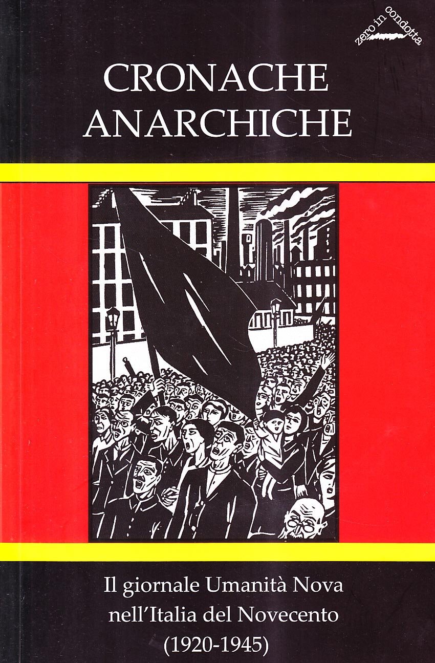 Libri Cronache Anarchiche. Il Giornale Umanita Nova Nell'italia Nel Novecento (1920-1945) NUOVO SIGILLATO SUBITO DISPONIBILE