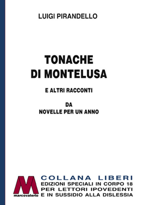 Libri Luigi Pirandello - Tonache Di Montelusa E Altri Racconti. Da Novelle Per Un Anno. Ediz. Per Ipovedenti NUOVO SIGILLATO, EDIZIONE DEL 11/04/2019 SUBITO DISPONIBILE
