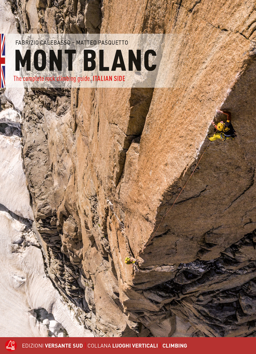 Libri Calebasso Fabrizio / Matteo Pasquetto - Mont Blanc. The Complete Rock Climbing Guide. Italian Side NUOVO SIGILLATO, EDIZIONE DEL 08/07/2020 SUBITO DISPONIBILE