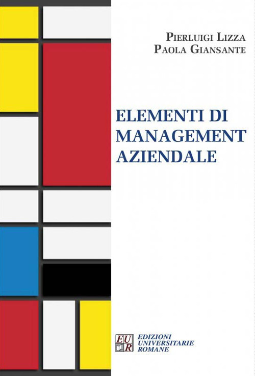 Libri Pierluigi Lizza / Giansante Paola - Elementi Di Management Aziendale NUOVO SIGILLATO, EDIZIONE DEL 10/09/2017 SUBITO DISPONIBILE
