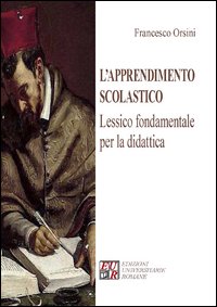 Libri Francesco Orsini - L' Apprendimento Scolastico. Lessico Fondamentale Per La Didattica NUOVO SIGILLATO, EDIZIONE DEL 01/03/2013 SUBITO DISPONIBILE
