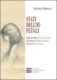 Libri Barbara Fabbroni - Stati Dell'io Fetali NUOVO SIGILLATO, EDIZIONE DEL 01/02/2013 SUBITO DISPONIBILE