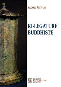 Libri Riccardo Venturini - Ri-Legature Buddhiste NUOVO SIGILLATO SUBITO DISPONIBILE