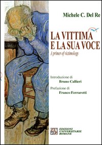 Libri Del Re Michele C. - La Vittima E La Sua Voce. A Primer Of Victimology NUOVO SIGILLATO SUBITO DISPONIBILE